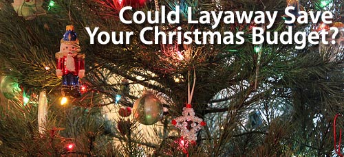 Layaway For Christmas Gifts